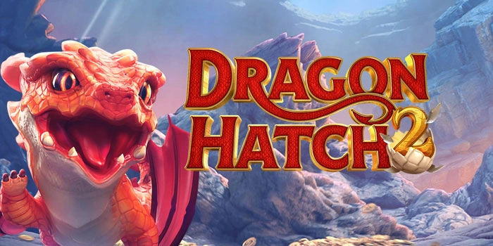 Rahasia Pola Slot Dragon Hatch 2 Yang Sering Maxwin
